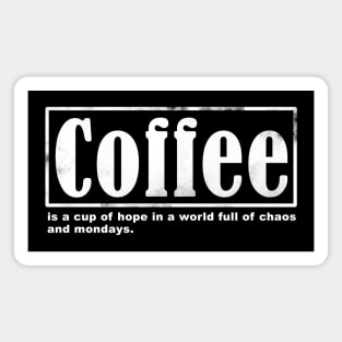 Coffee is a cup of hope Magnet